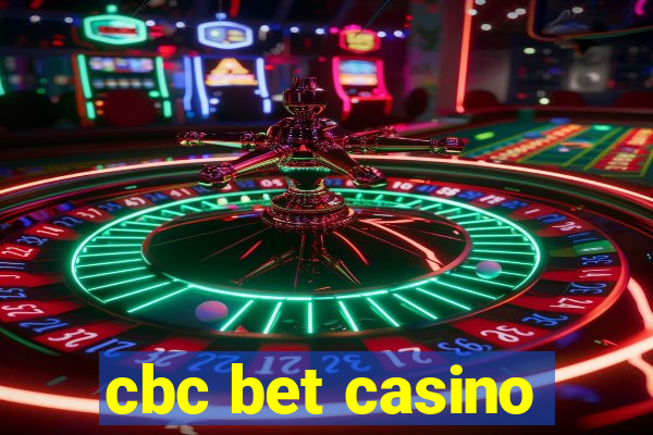 cbc bet casino